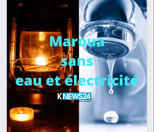  Extrême-Nord : Maroua condamnée aux coupures d’eau et d’électricité